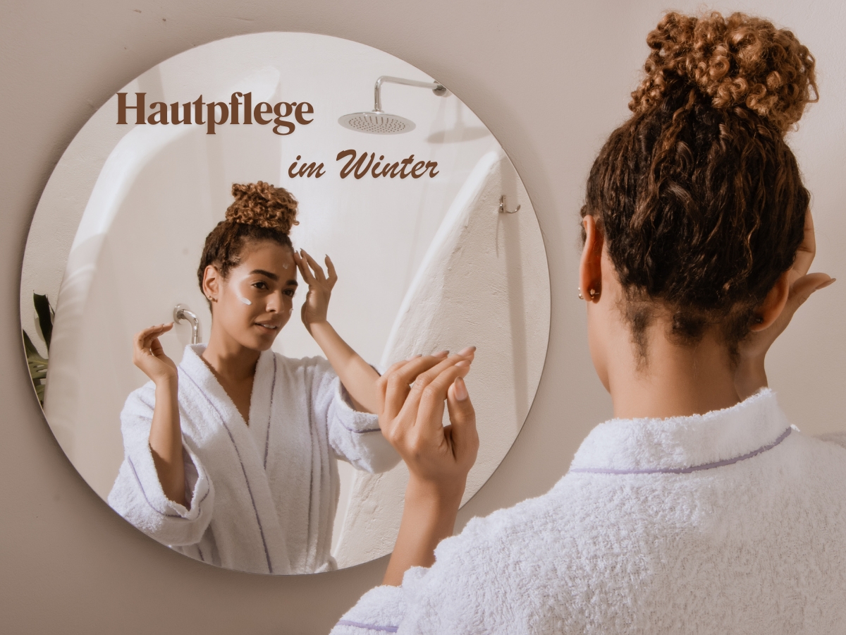Hautpflege im Winter: 7 Tipps für strahlend schöne Haut