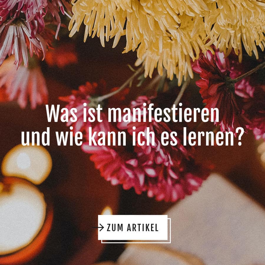 Manifestieren lernen, was ist manifestieren, wie manifestiere ich