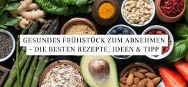 Gesundes Frühstück zum Abnehmen – Die besten Rezepte, Ideen & Tipps