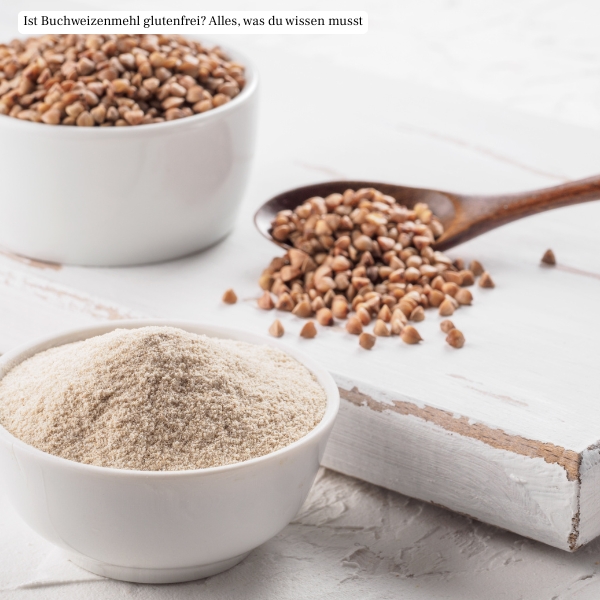 Ist Buchweizenmehl glutenfrei? Alles, was du wissen musst