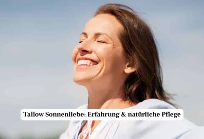 Tallow Sonnenliebe: Erfahrung & natürliche Pflege