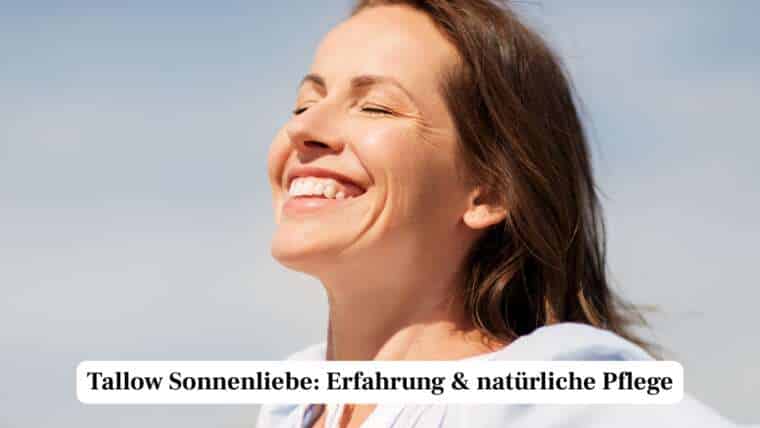 Tallow Sonnenliebe: Erfahrung & natürliche Pflege