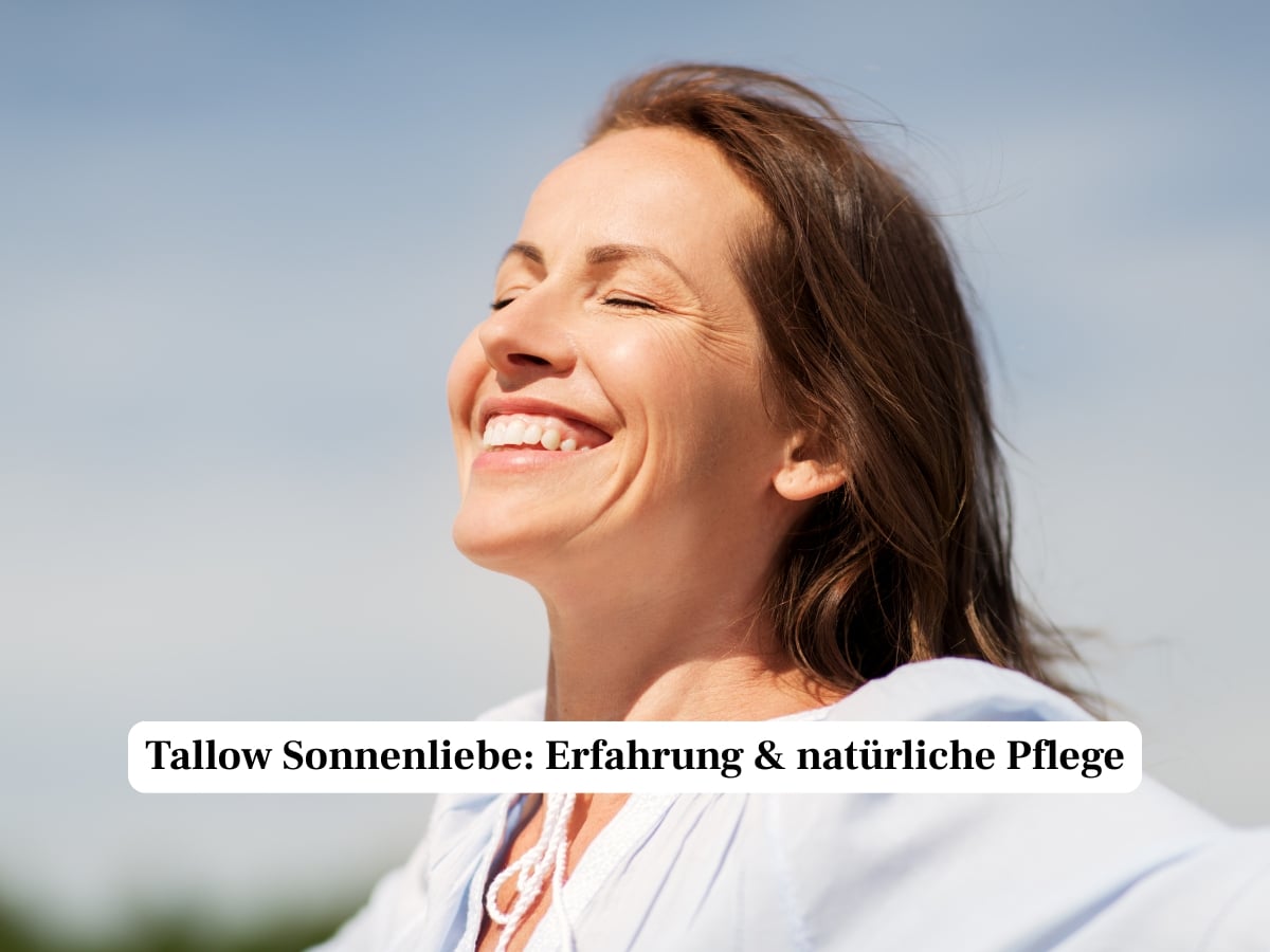 Tallow Sonnenliebe: Erfahrung & natürliche Pflege