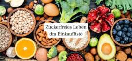 Zuckerfreies Leben: Meine dm Einkaufsliste