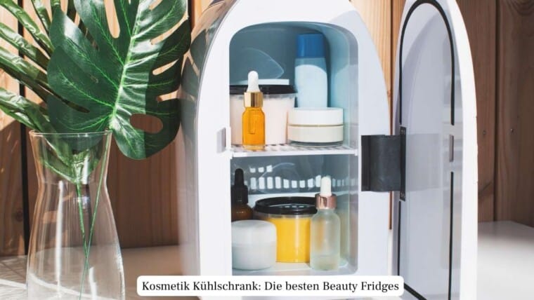 Kosmetik Kühlschrank: Die besten Beauty Fridges